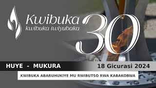 🔴HUYE  MUKURA  kwibuka30 ABARUHUKIYE MU RWIBUTSO RWO KU quotKABAKOBWAquot [upl. by Okuy20]