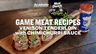 Game Meat Recipes  Venison Tenderloin with Chimichurri Sauce with Meat Church [upl. by Fayola]