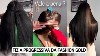 FIZ A PROGRESSIVA DA FASHION GOLD ALISA MESMO Vale a pena [upl. by Korns]