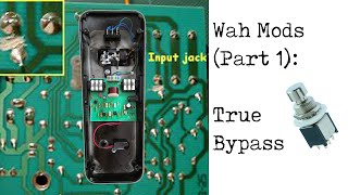 Wah Mods Part 1 True Bypass [upl. by Terryn849]