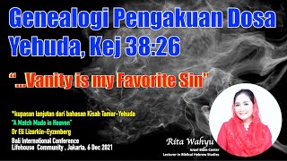 Yehuda GENEALOGI PENGAMPUNAN DOSA Kejadian 3826 quotVanity is my favorite sinquot [upl. by Killy]