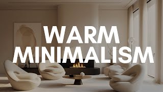 Warm Minimalism Interiors Extended Experience  Interior Design Style [upl. by Villiers]