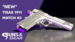 NEW Tisas 1911 Match 45  Guns amp Gear [upl. by Nemzaj141]