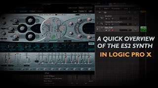 A Quick Overview of the ES2 Synth in Logic Pro X [upl. by Anertal72]