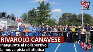 RIVAROLO CANAVESE  Inaugurata al Polisportivo la nuova pista di atletica [upl. by Elodea724]