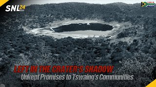 Left in the Craters Shadow Unkept Promises to Tswaing’s Communities crater [upl. by Barthelemy]