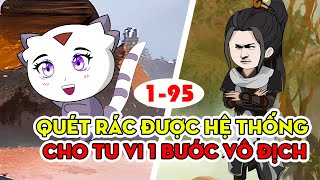 8h tiếng siêu dài Quét Rác Được Hệ Thống Cho Tu Vi Một Bước Vô Địch│ Tập 1  95│Ngọt Ngào Review [upl. by Jemmy834]