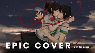 Zen Zen Zense Epic Cover  Kimi no Na wa  RADWIMPSofficial  前前前世 movie ver [upl. by Yrelbmik]