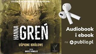 Uśpione królowe Hanna Greń Audiobook PL Kryminał [upl. by Barnaby]