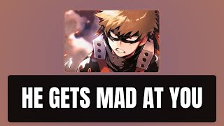 He gets mad at you  Bakugou x listener [upl. by Epperson]