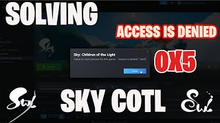 How to Fix Access is Denied 0x5 Error on Steam for Sky Children of the Light [upl. by Ellehcyt]