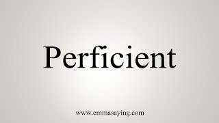 How To Say Perficient [upl. by Gaither]