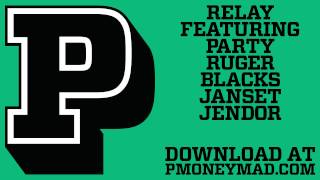 P Money  Relay feat Party Ruger Blacks Janset amp Jendor MAD [upl. by Fidelas]