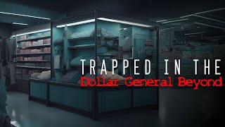 Trapped in the Dollar General Beyond Pt 15 Read by Doctor Plague [upl. by Nagirrek]