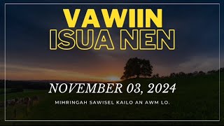 Vawiin Isua nen  MIHRINGAH SAWISEL KAI LO AN AWM LO  November 03 2024 [upl. by Okubo597]