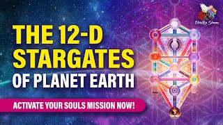 The 12D Star Gates of Planet Earth are activating Everything is about to change [upl. by Alegnaed]