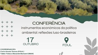 CONFERÊNCIA quotInstrumentos EconómicoFinanceiros da Política Ambiental Reflexões LusoBrasileirasquot [upl. by Nitsirk280]