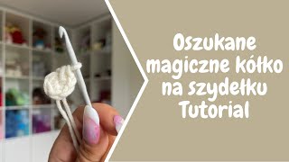 Oszukane magiczne kółko na szydełku TUTORIAL [upl. by Kirby601]