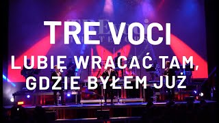 TRE VOCI  Lubię wracać tam gdzie byłem już Poznań Sala Ziemi 2020 [upl. by Junna]