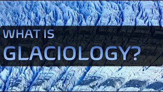 What is Glaciology ※ What do Glaciologists do ※ What do Glacial Geologist do [upl. by Ettenahs]