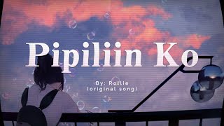 ORIGINAL SONG  Pipiliin Ko Rollie [upl. by Bobette125]