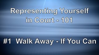 Representing Yourself in Court 101  Walk Away If You Can [upl. by Cozza]