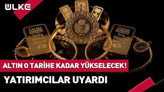 Altın O Tarihe Kadar Yükselecek Yatırımcıları Böyle Uyardı [upl. by Cailean549]