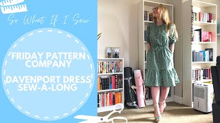 Friday Pattern Company Davenport Dress SewALong X Lush Cloth Collaboration  So What If I Sew [upl. by Northey]