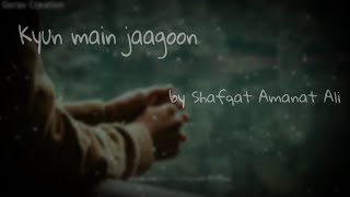 Kyun Main Jaagoon WhatsApp Status  Sad Song Status  Shafqat Amanat Ali  Patiala House [upl. by Ettevahs165]