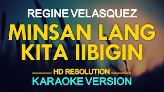 KARAOKE MINSAN LANG KITANG IIBIGIN  Regine Velasquez 🎤🎵 [upl. by Llerret]