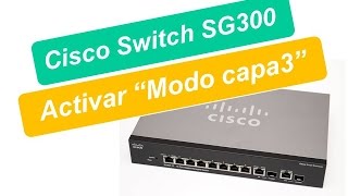 SG300VT5 Switch SG300 Activar modo quotCapa3quot [upl. by Grannia]