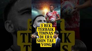 Tiga Bek Terbaik Timnas di Era Shin Tae Yong timnas [upl. by Ettennad]