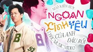 Ngoan Xinh Yêu Của Anh Đâu Rồi  Ngô Kiến Huy Lyric Video [upl. by Maida]