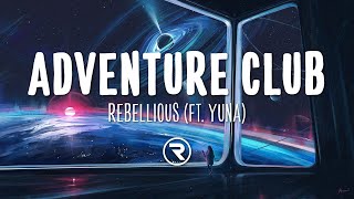 Adventure Club  Rebellious Lyrics ft Yuna [upl. by Oilime]