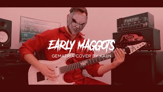 Early Maggots SLIPKNOT Tribute  GEMATRIA cover by Kaiin [upl. by Mercedes]