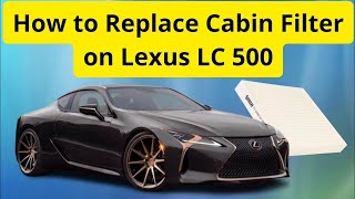 How to Replace Cabin Filter on Lexus LC 500 [upl. by Felix239]