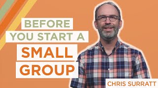 3 Things to Know Before You Start a Small Group  Chris Surratt [upl. by Fionna856]