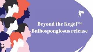 Beyond the Kegel™ “Bulbospongiosus release” [upl. by Aisan]