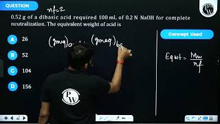 052 g of a dibasic acid required 100 mL of 02 N NaOH for complete neutralization The equivale [upl. by Raeann]