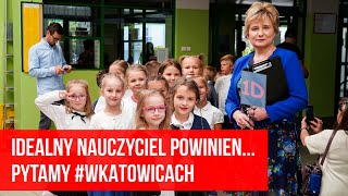 Jaki powinien być nauczyciel idealny Pytamy WKATOWICACH [upl. by Esilehs219]