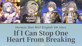 If I Can Stop One Heart From Breaking  Honkai English VAs Cover  Honkai Star Rail [upl. by Most198]