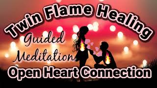 Twin Flame Healing Meditation 💞Open amp Heal Your Heart Connection 💞 For UnionReunion [upl. by Paugh]