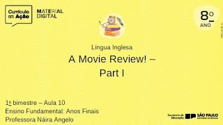 Aula 10  A Movie Review Part I  Material Digital 2024  Anos Finais  8º ANO  1º BIMESTRE [upl. by Anairda327]