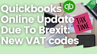 QuickBooks changes to VAT codes Brexit Edition [upl. by Crisey379]