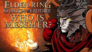 Elden Ring Lore  Who Is Messmer The Impaler Shadow of the Erdtree Speculation [upl. by Atnoid867]