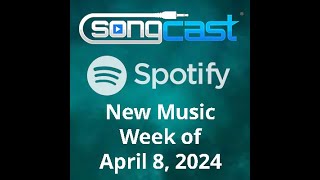 SongCast New Music  Week of April 8 2024 [upl. by Morganstein874]