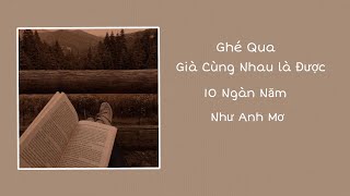 Nhạc chill  Ghé Qua  Già Cùng Nhau Là Được  Playlist 1 [upl. by Thetes]