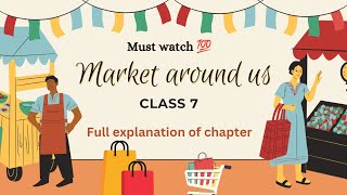 Market Around Us Class 7  Civics chapter 7  full chapter Explanation  oneshot [upl. by Maida]