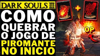 DARK SOULS 3  COMO QUEBRAR O JOGO DE PIROMANTE NO INICIO [upl. by Sachiko]