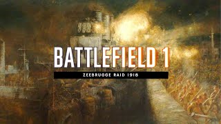 Zeebrugge Raid 1918  Battlefield 1  NO HUD  British amp German Perspectives  WWI Experience [upl. by Zehc]